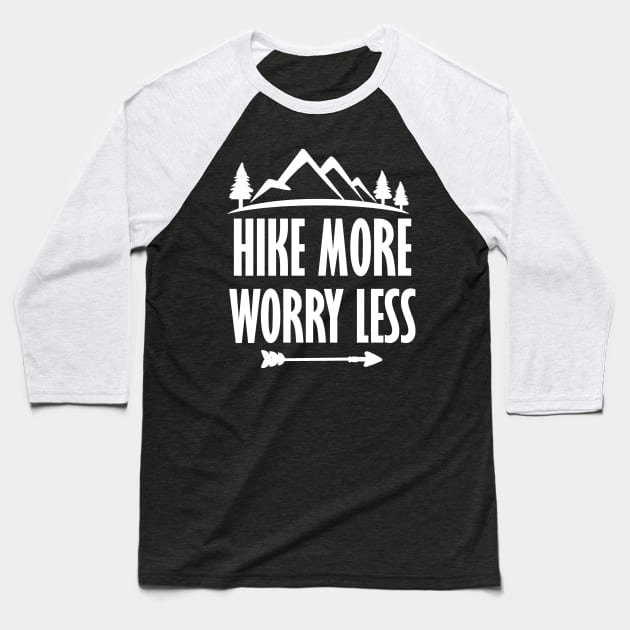 Hike More Worry Less Baseball T-Shirt by StacysCellar